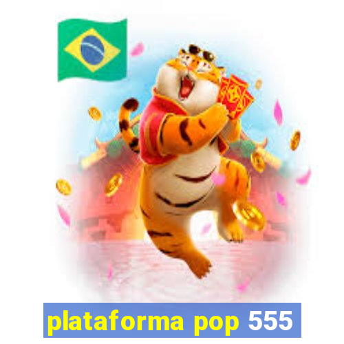 plataforma pop 555